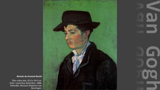 VanGogh
Retrato de Armand Roulin
Óleo sobre tela, 65.0 x 54.0 cm.
Arles: novembro-dezembro, 1888.
Roterdão: Museum Boijmans-van
Beuningen.
 