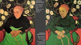 VanGogh
La Berceuse.
Augustine Roulin
Óleo sobre tela,
93.0 x 74.0 cm.
Arles: janeiro,
1889.
Nova Iorque: The
Metropolitan
Museum of Art.
La Berceuse.
Augustine Roulin
Óleo sobre tela,
92.7 x 73.8 cm.
Arles: janeiro,
1889.
Chicago: The Art
Institute of
Chicago.
 