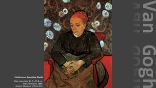 VanGogh
La Berceuse. Augustine Roulin
Óleo sobre tela, 92.7 x 73.8 cm.
Arles: fevereiro, 1889.
Boston: Museum of Fine Arts.
 