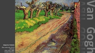 VanGogh
Salgueiros Podados
Óleo sobre tela, 55.0 x
65.0 cm.
Arles: abril, 1889.
Coleção Niarchos.
 