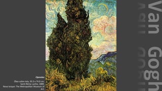 VanGogh
Ciprestes
Óleo sobre tela, 93.3 x 74.0 cm.
Saint-Rémy: junho, 1889.
Nova Iorque: The Metropolitan Museum of
Art.
 