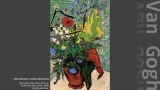 VanGogh
Flores Sivestres e Cardos Numa Jarra
Óleo sobre tela, 67.0 x 47.0 cm.
Auvers-sur-Oise: junho, 1890.
Coleção particular.
 