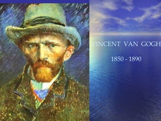 VINCENT VAN GOGH

    1850 - 1890
 