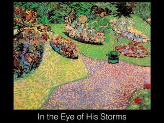 In the Eye of His Storms
 