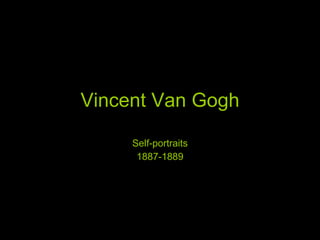 Vincent Van Gogh Self-portraits 1887-1889 