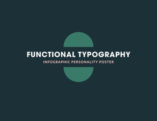 INFOGRAPHIC PERSONALITY POSTER
FUNCTIONAL TYPOGRAPHY
 