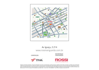 Imagens meramente ilustrativas. Croqui de localização sem escala. As perspectivas e plantas possuem sugestão de decoração. Os móveis e utensílios são de dimensões
comerciais, não fazendo parte do contrato de compra e venda do imóvel. Os acabamentos serão entregues de acordo com o memorial descritivo, à disposição dos interes-
sados. As medidas são de face a face das paredes. O empreendimento só será comercializado após o Registro do Memorial de Incorporação no Cartório de Imóveis, nos
termos da Lei nº 4.591/64.Lopes LPS Consultoria de Imóveis Ltda. - Creci 4107J. Thá Imobiliária - Creci 3026J. Impresso em junho de 2010.
Av. Iguaçu, 2.214
www.rossivanguarda.com.br
INCORPORÇÃO
E REALIZAÇÃO:CONSTRUÇÃO:
 