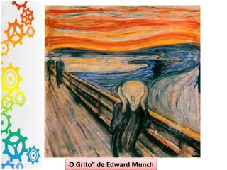“O Grito” de Edward Munch
 
