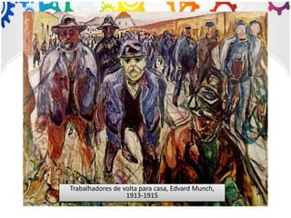 Trabalhadores de volta para casa, Edvard Munch,
1913-1915
 