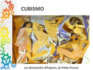 CUBISMO
Les demoiselles d’Avignon, de Pablo Picasso
 