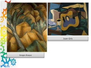 Geoges Braque
Juan Gris
 