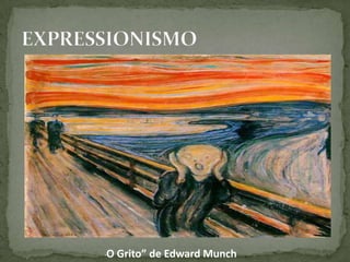 O Grito” de Edward Munch
“
 
