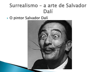   O pintor Salvador Dalí
 