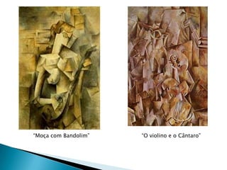 “Moça com Bandolim”   “O violino e o Cântaro”
 