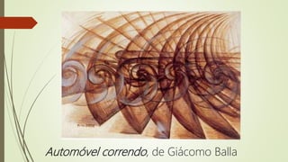 Automóvel correndo, de Giácomo Balla
 