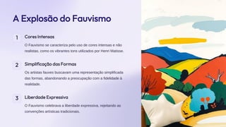 preencoded.png
A Explosão do Fauvismo
1 Cores Intensas
O Fauvismo se caracteriza pelo uso de cores intensas e não
realistas, como os vibrantes tons utilizados por Henri Matisse.
2 Simplificação das Formas
Os artistas fauves buscavam uma representação simplificada
das formas, abandonando a preocupação com a fidelidade à
realidade.
3 Liberdade Expressiva
O Fauvismo celebrava a liberdade expressiva, rejeitando as
convenções artísticas tradicionais.
 
