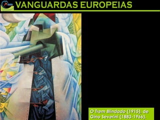 O Trem Blindado  (1915), de Gino Severini (1883-1966). 