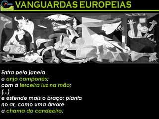 Entra pela janela o  anjo camponês ; com a  terceira luz na mão ; (...) e estende mais o braço; planta no ar, como uma árvore a  chama do candeeiro . 