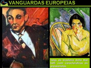 Telas da brasileira Anita Mal-fatti, com características ex-pressionistas. 