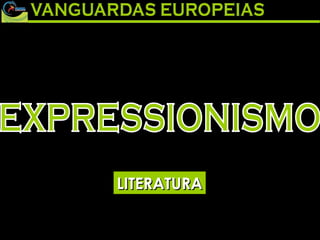 EXPRESSIONISMO LITERATURA 