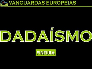 DADAÍSMO PINTURA 