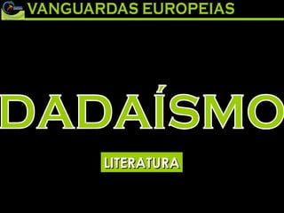 DADAÍSMO LITERATURA 