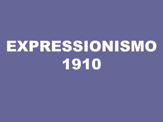 EXPRESSIONISMO1910