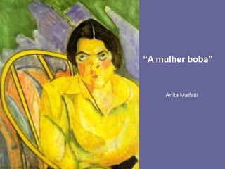 “A mulher boba”Anita Malfatti