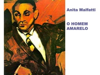 Anita Malfatti O HOMEM AMARELO