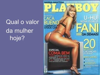 Qual o valor da mulher hoje?