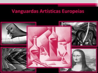 Vanguardas Artísticas Europeias 