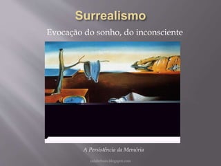 Evocação do sonho, do inconsciente
rafabebum.blogspot.com
A Persistência da Memória
 