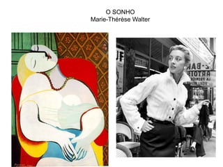 O SONHO
Marie-Thérèse Walter
 