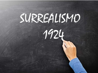 SURREALISMO
1924
 