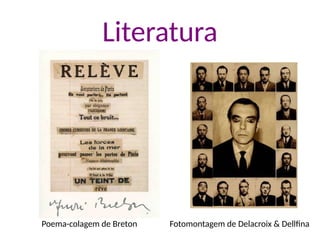 Literatura
Poema-colagem de Breton Fotomontagem de Delacroix & Dellfina
 