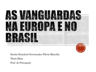 Escola Estadual Governador Flávio Marcílio
Thaís Maia
Prof. de Português
 
