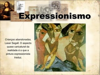 Expressionismo Crianças abandonadas,  Lasar Segall. O aspecto quase caricatural da realidade é o que a pintura expressionista traduz. 