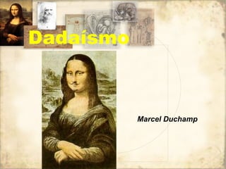Dadaísmo Marcel Duchamp 