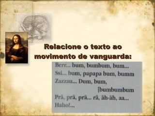 Relacione o texto ao movimento de vanguarda: 