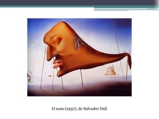 O sono (1937), de Salvador Dalí
 