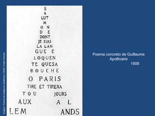 Imagem:PoemadeGuillaumeApollinaire(1908)/PublicDomain
Poema concreto de Guillaume
Apollinaire
1908
 