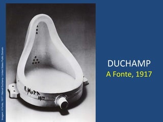 DUCHAMP
A Fonte, 1917
Imagem:AFonte,1917/MarcelDuchamp/UnitedStatesPublicDomain
 