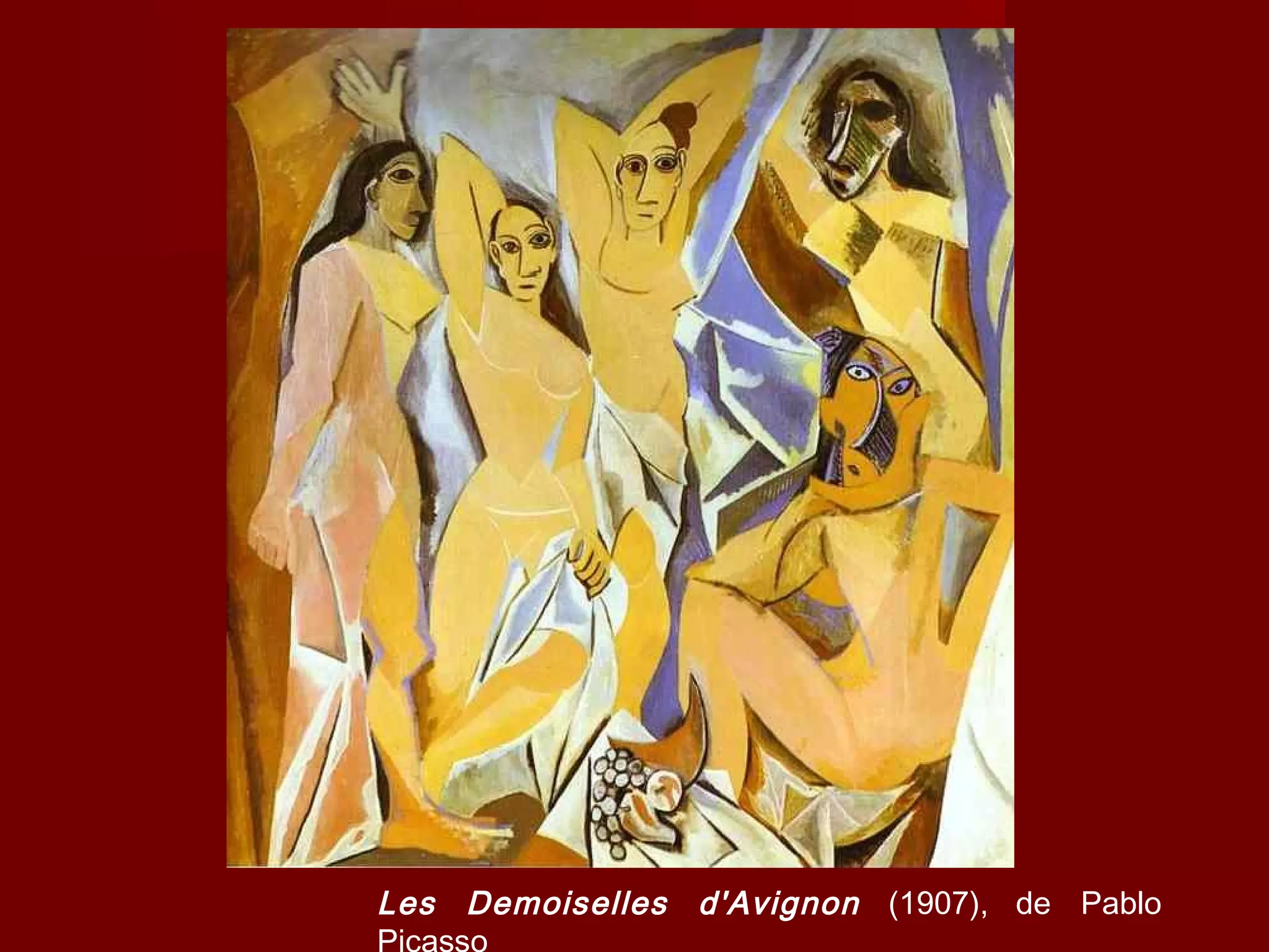 Les Demoiselles d'Avignon (1907), de Pablo
Picasso
 