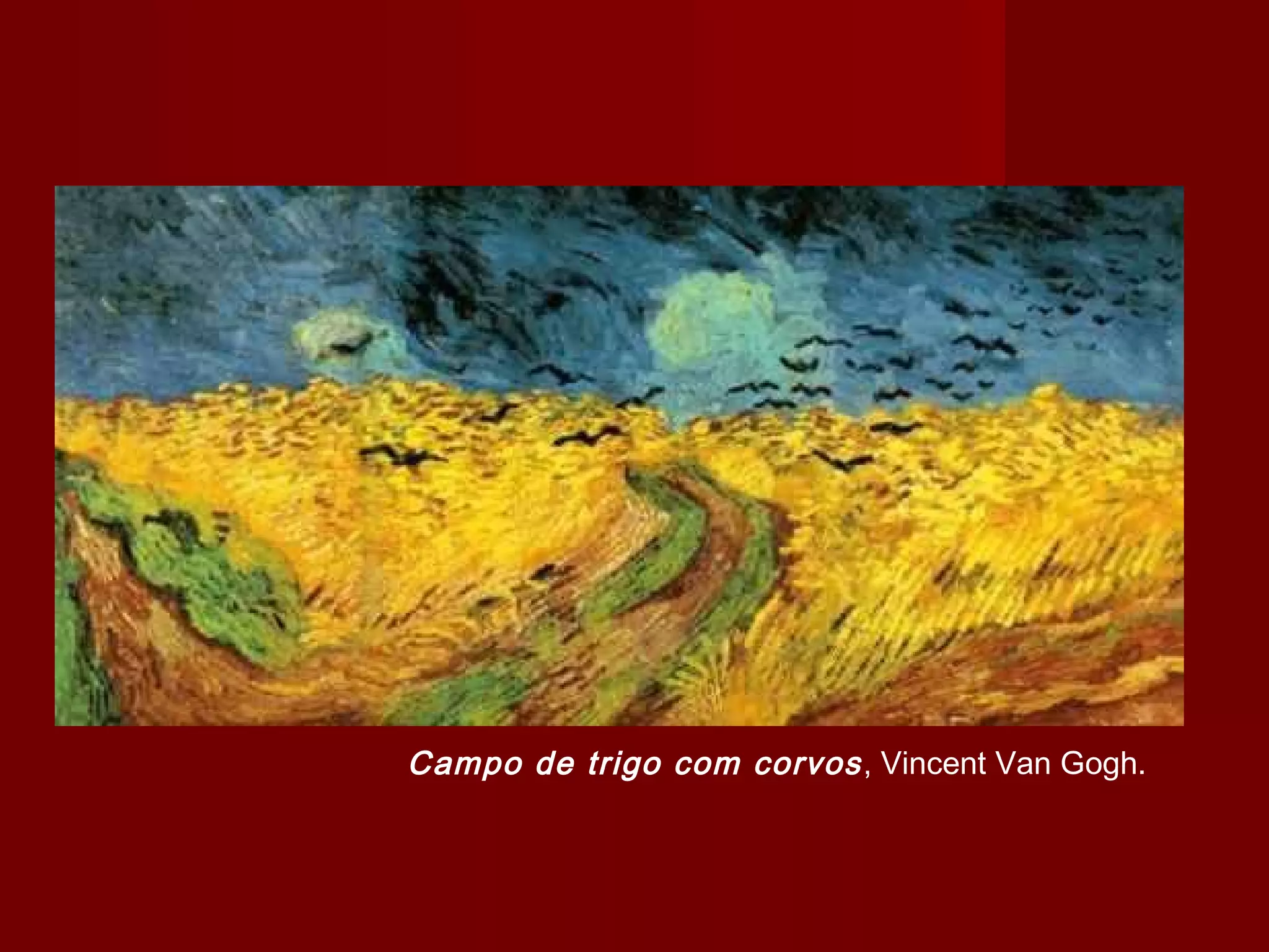 Campo de trigo com corvos, Vincent Van Gogh.
 