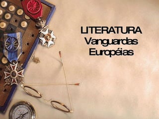 LITERATURA Vanguardas Européias 