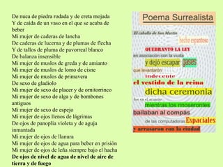De nuca de piedra rodada y de creta mojada
Y de caída de un vaso en el que se acaba de
beber
Mi mujer de caderas de lancha
De caderas de lucerna y de plumas de flecha
Y de tallos de pluma de pavorreal blanco
De balanza insensible
Mi mujer de muslos de greda y de amianto
Mi mujer de muslos de lomo de cisne
Mi mujer de muslos de primavera
De sexo de gladiolo
Mi mujer de sexo de placer y de ornitorrinco
Mi mujer de sexo de alga y de bombones
antiguos
Mi mujer de sexo de espejo
Mi mujer de ojos llenos de lágrimas
De ojos de panoplia violeta y de aguja
inmantada
Mi mujer de ojos de llanura
Mi mujer de ojos de agua para beber en prisión
Mi mujer de ojos de leña siempre bajo el hacha
De ojos de nivel de agua de nivel de aire de
tierra y de fuego
 