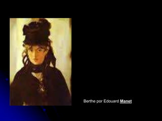Berthe por Edouard Manet
 