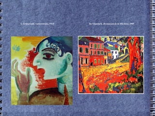 I. Grünewald. Autorretrato, 1915  De Vlaminck.  Restaurant de la Machine , 1905 