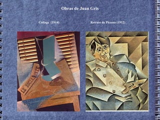 Obras de Juan Gris     Collage  (1914)  Retrato de Picasso (1912) 
