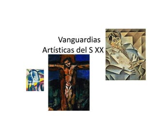 Vanguardias    ……Artísticas del S XX …………... 